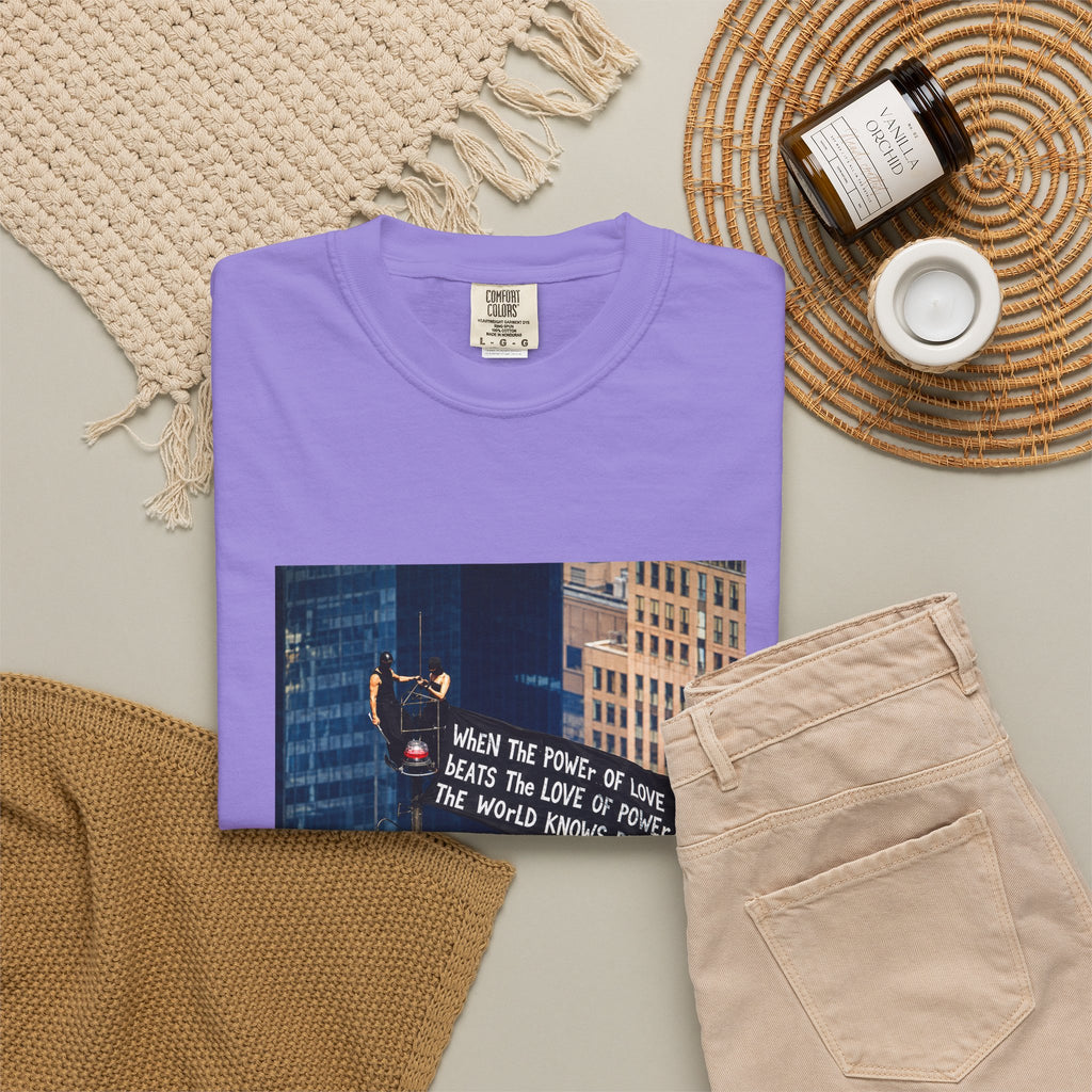 Comfort Colors® When The Power of Love Beats The Love of Power The World Knows Peace T-shirt, arrested for love shirt