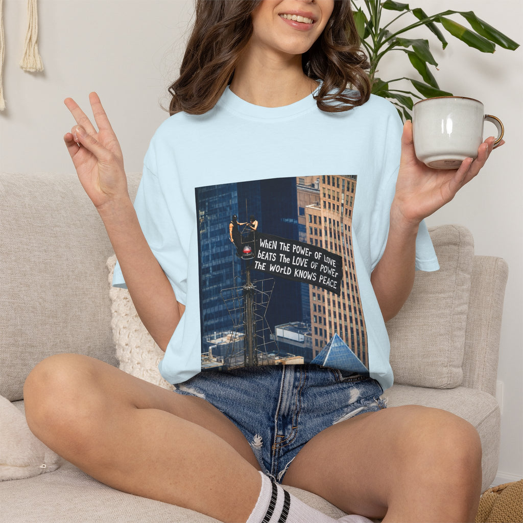 Comfort Colors® When The Power of Love Beats The Love of Power The World Knows Peace T-shirt, arrested for love shirt
