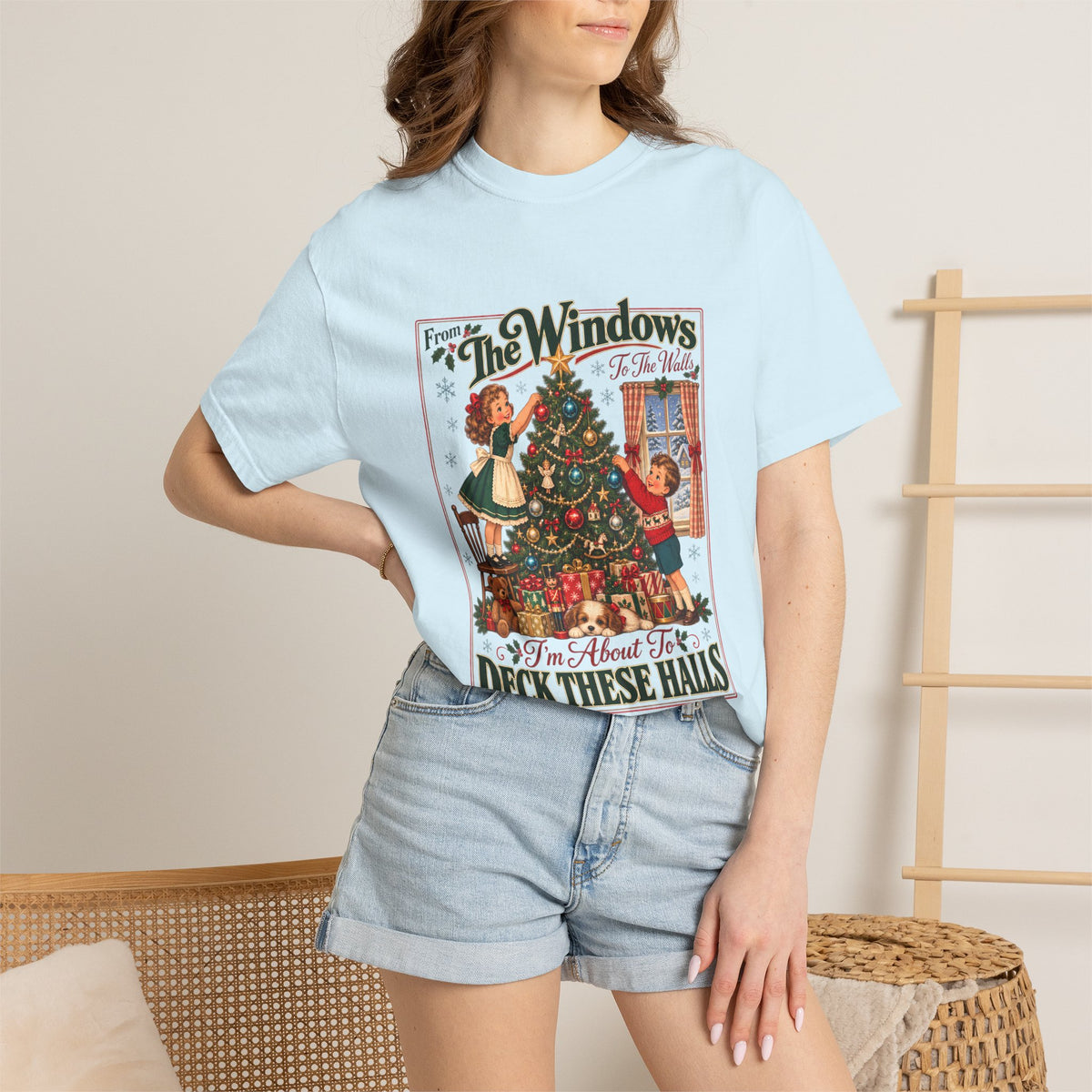 Comfort Colors® From The Windows To The Walls Im About To Deck These Halls T-Shirt, Funny Christmas Decorating Gift, Vintage Christmas