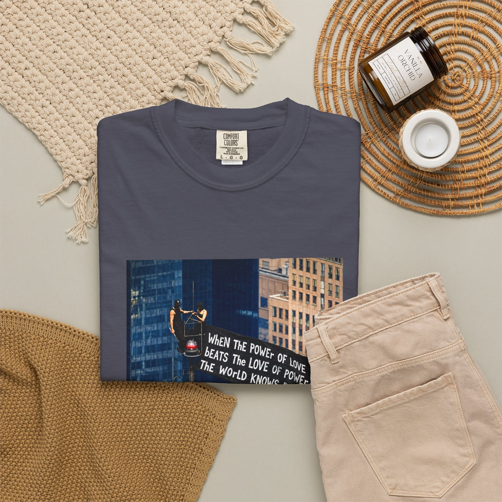 Comfort Colors® When The Power of Love Beats The Love of Power The World Knows Peace T-shirt, arrested for love shirt