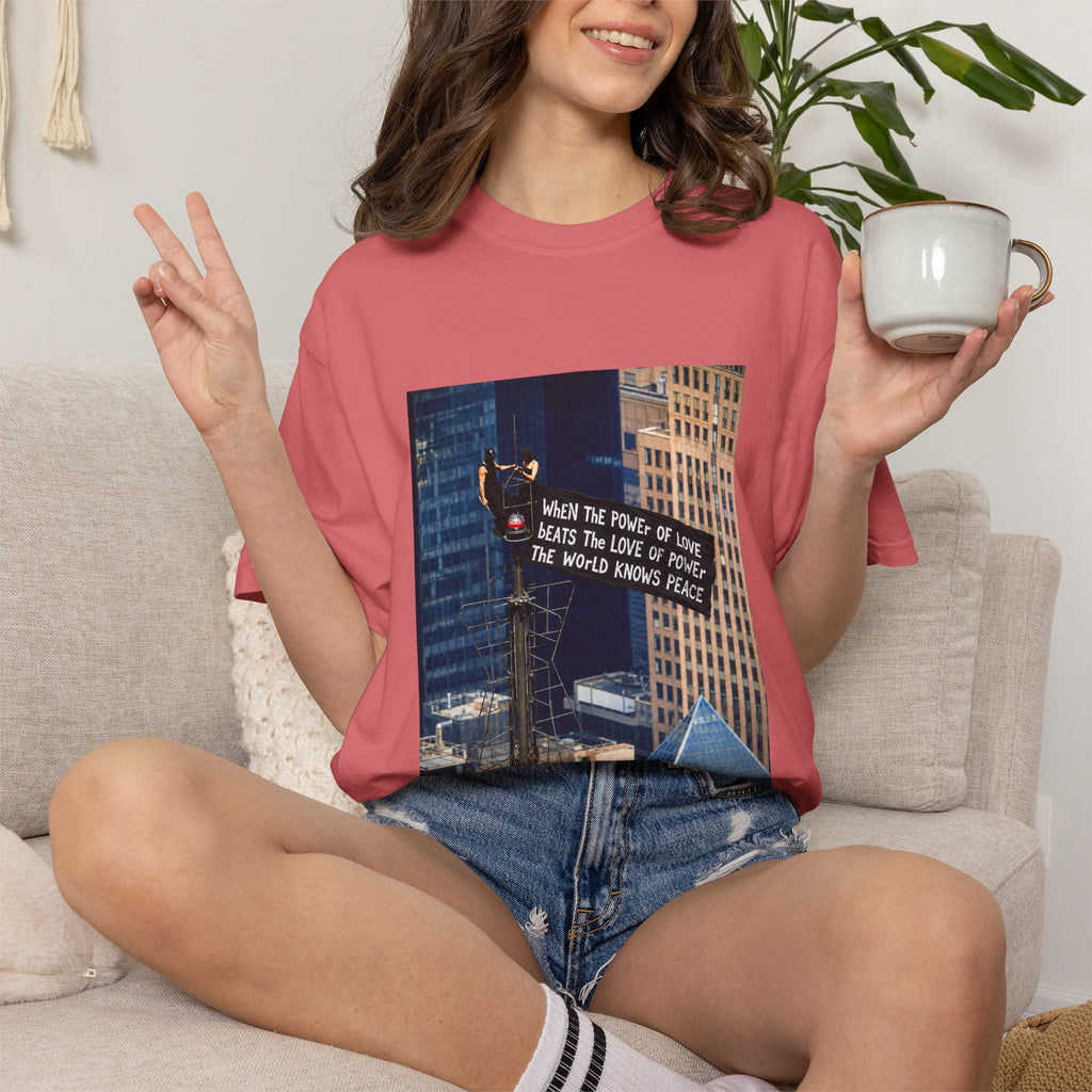 Comfort Colors® When The Power of Love Beats The Love of Power The World Knows Peace T-shirt, arrested for love shirt